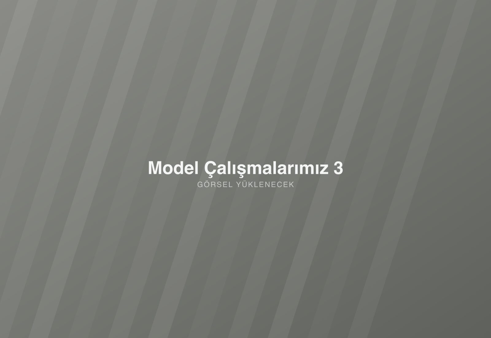 Model Çalışmalarımız 3