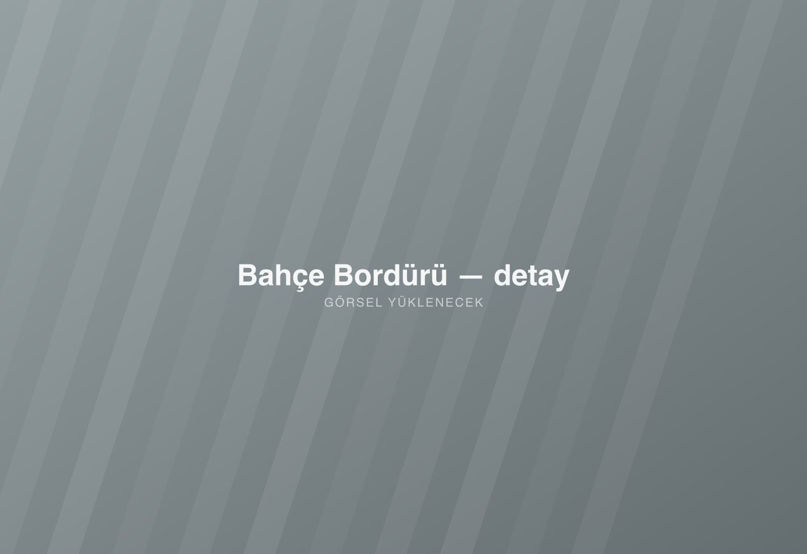 Bahçe Bordürü — detay