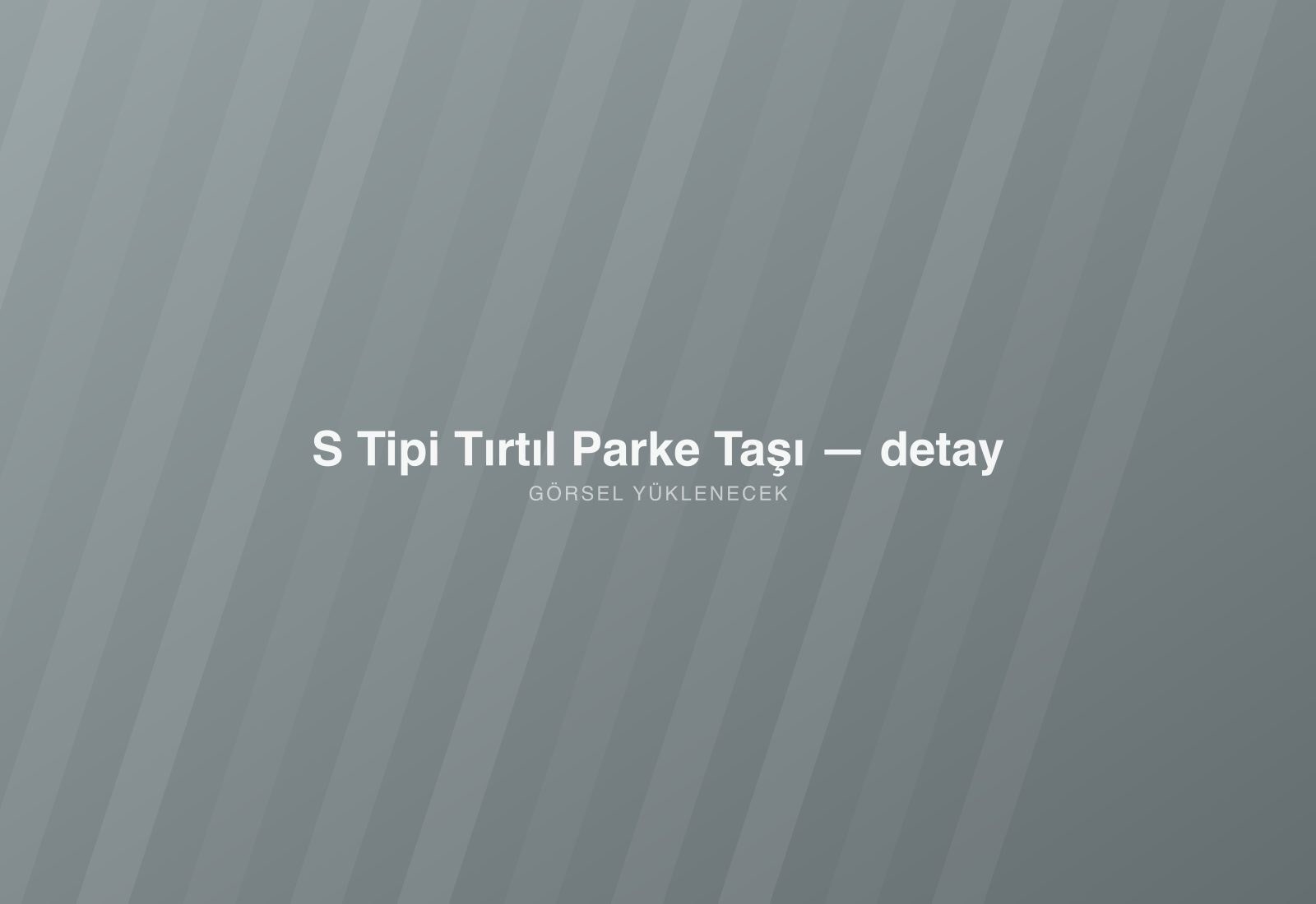 S Tipi Tırtıl Parke Taşı — detay